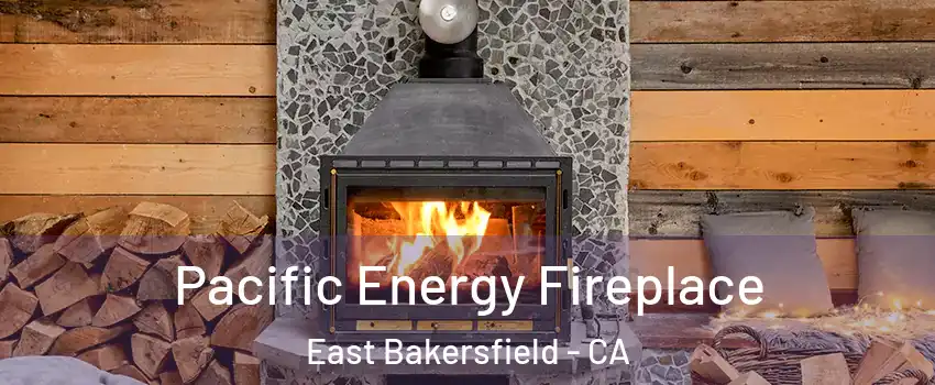 Pacific Energy Fireplace East Bakersfield - CA