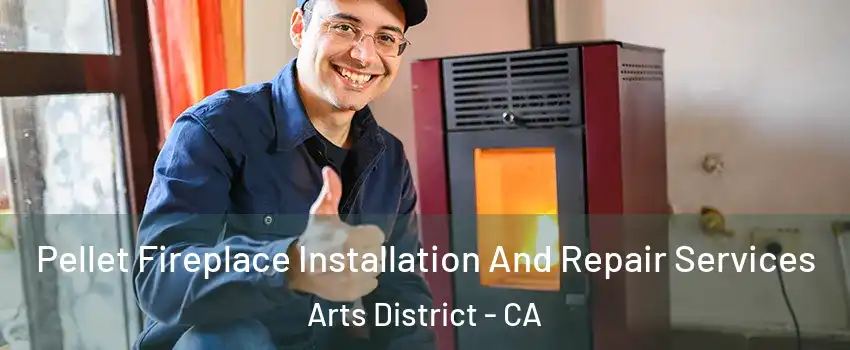 Pellet Fireplace Installation And Repair Services Arts District - CA