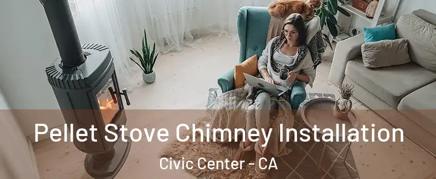 Pellet Stove Chimney Installation Civic Center - CA