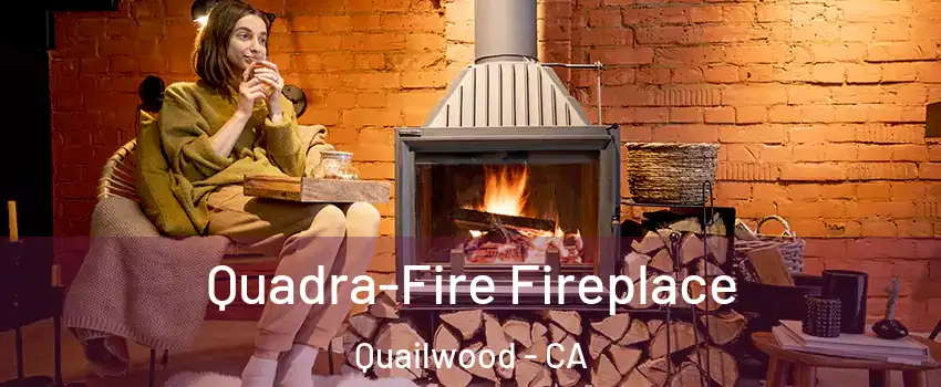 Quadra-Fire Fireplace Quailwood - CA