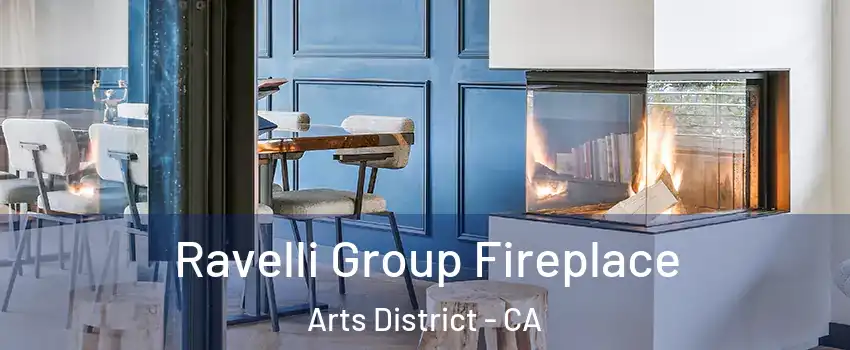 Ravelli Group Fireplace Arts District - CA