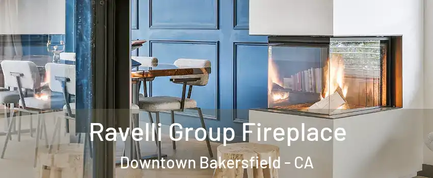 Ravelli Group Fireplace Downtown Bakersfield - CA