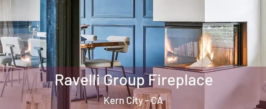 Ravelli Group Fireplace Kern City - CA