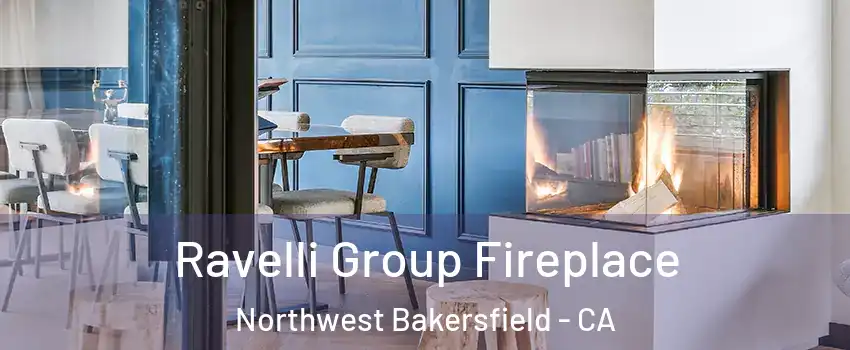 Ravelli Group Fireplace Northwest Bakersfield - CA