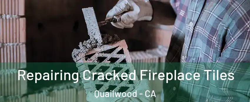 Repairing Cracked Fireplace Tiles Quailwood - CA