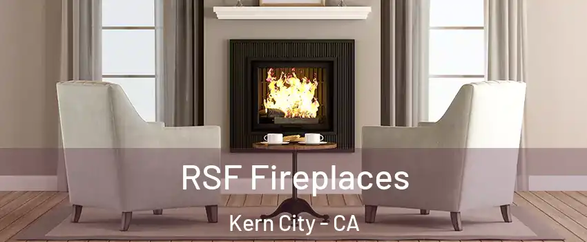 RSF Fireplaces Kern City - CA