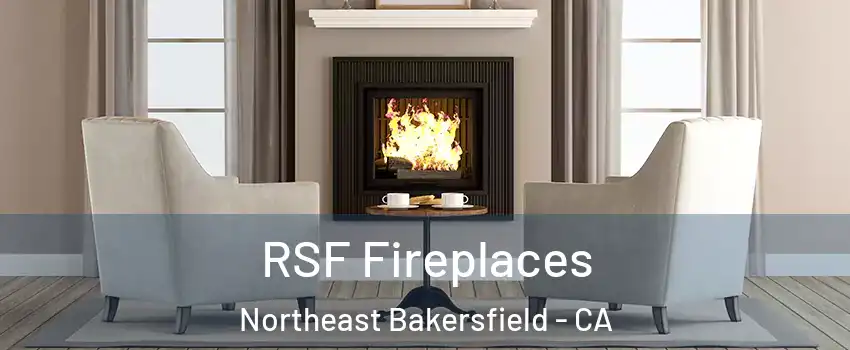 RSF Fireplaces Northeast Bakersfield - CA