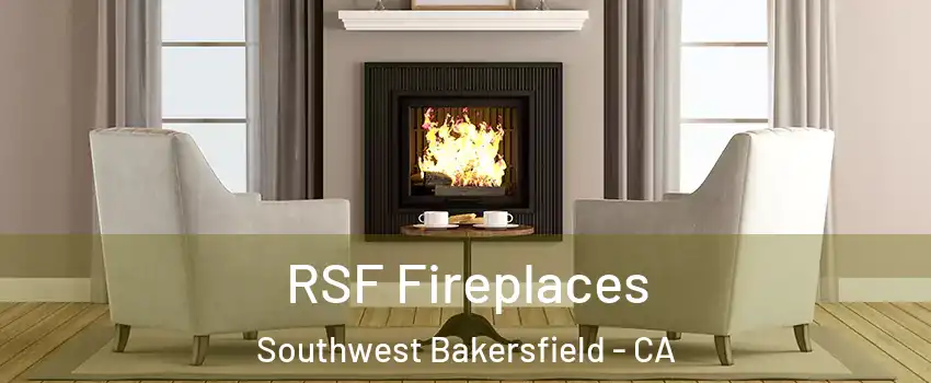 RSF Fireplaces Southwest Bakersfield - CA