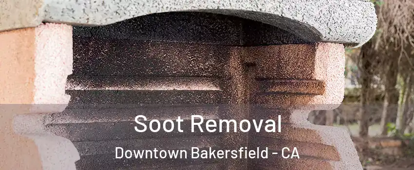 Soot Removal Downtown Bakersfield - CA