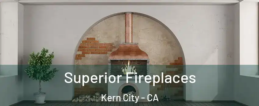 Superior Fireplaces Kern City - CA