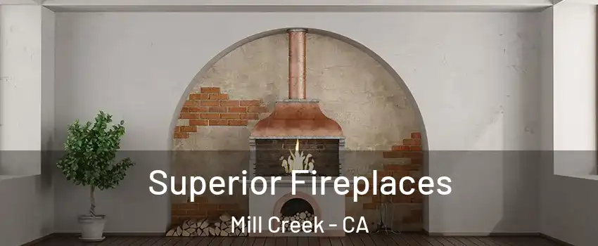 Superior Fireplaces Mill Creek - CA