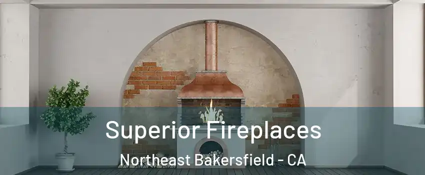 Superior Fireplaces Northeast Bakersfield - CA