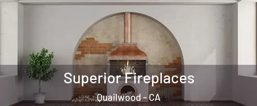 Superior Fireplaces Quailwood - CA