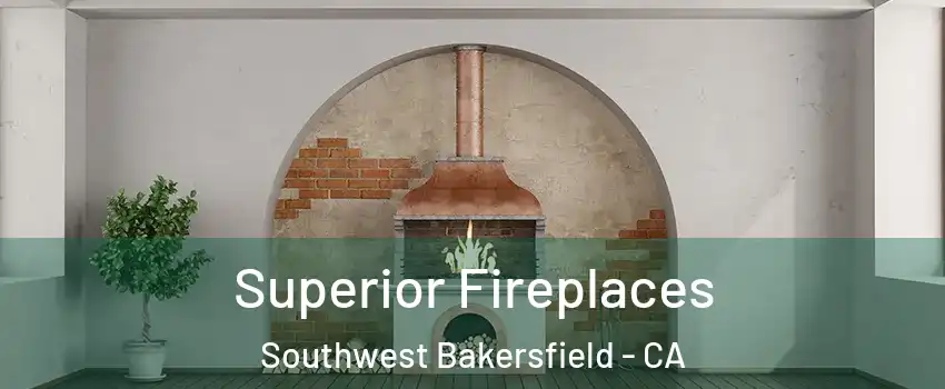 Superior Fireplaces Southwest Bakersfield - CA