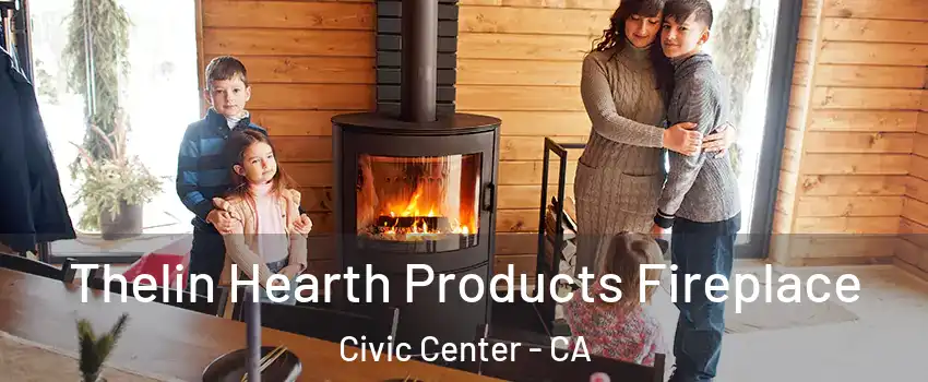 Thelin Hearth Products Fireplace Civic Center - CA