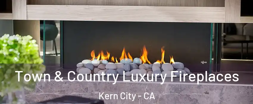 Town & Country Luxury Fireplaces Kern City - CA