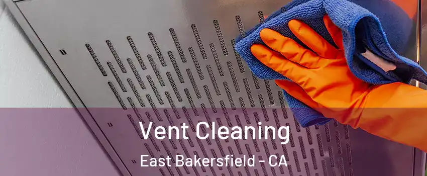 Vent Cleaning East Bakersfield - CA
