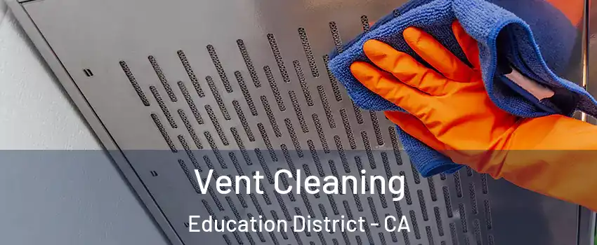 Vent Cleaning Education District - CA