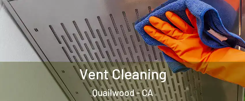 Vent Cleaning Quailwood - CA