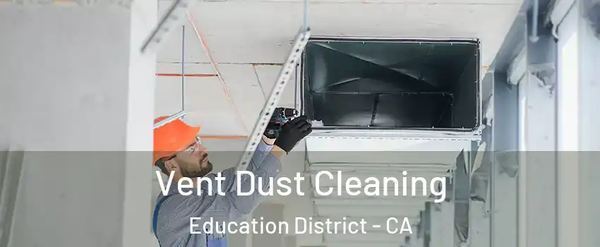 Vent Dust Cleaning Education District - CA