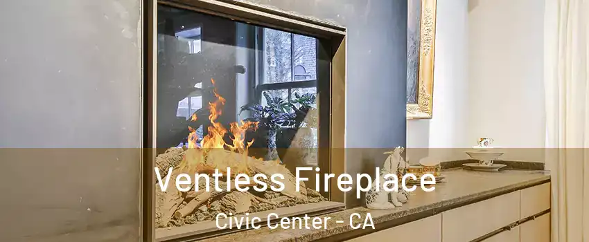 Ventless Fireplace Civic Center - CA