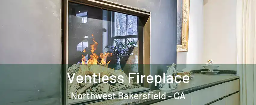 Ventless Fireplace Northwest Bakersfield - CA