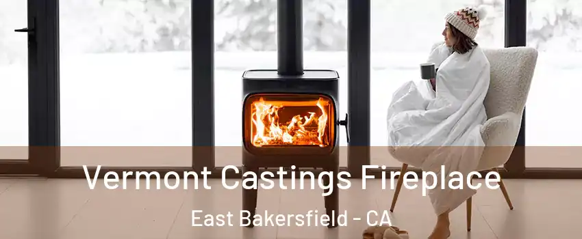 Vermont Castings Fireplace East Bakersfield - CA