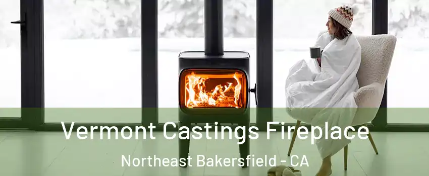 Vermont Castings Fireplace Northeast Bakersfield - CA