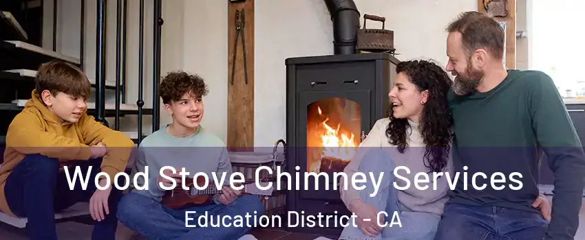 Wood Stove Chimney Services Education District - CA