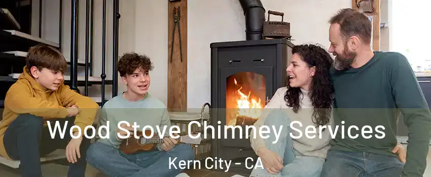 Wood Stove Chimney Services Kern City - CA