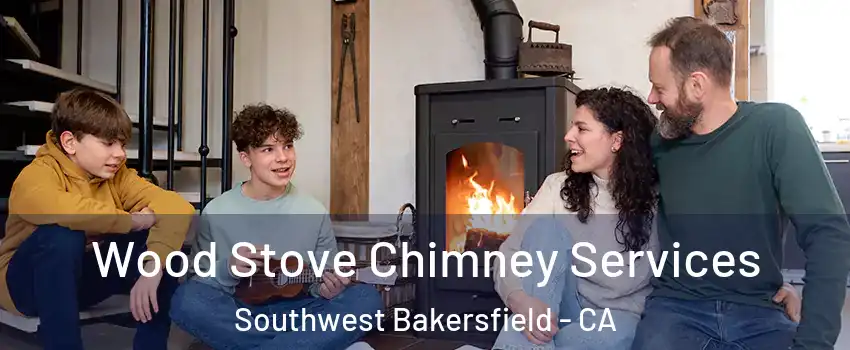 Wood Stove Chimney Services Southwest Bakersfield - CA