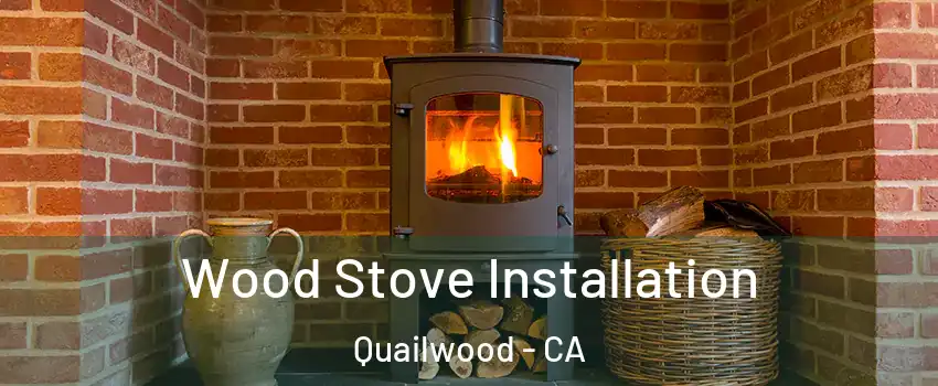 Wood Stove Installation Quailwood - CA